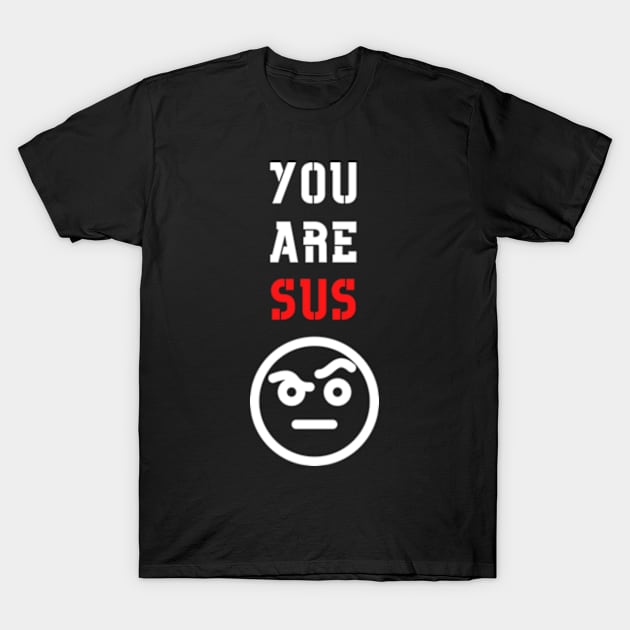 You Are Sus - Raised Eyebrow T-Shirt by Double E Design